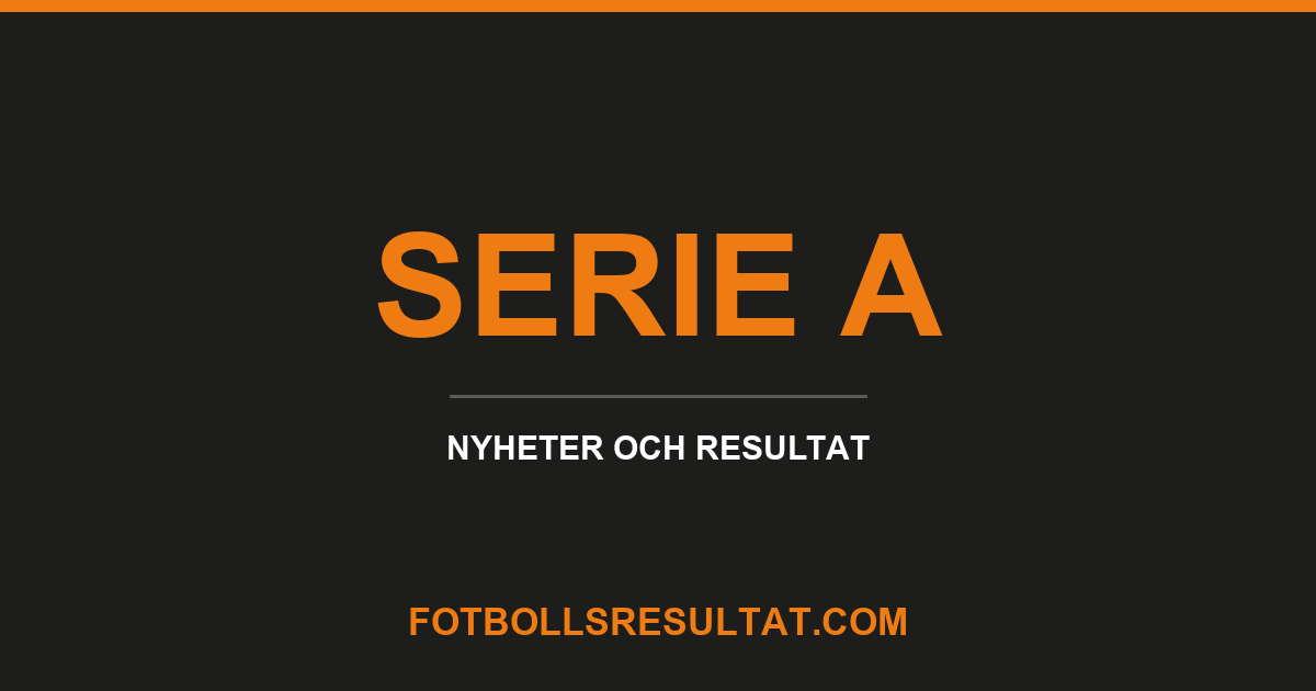 Serie A, nyheter och resultat