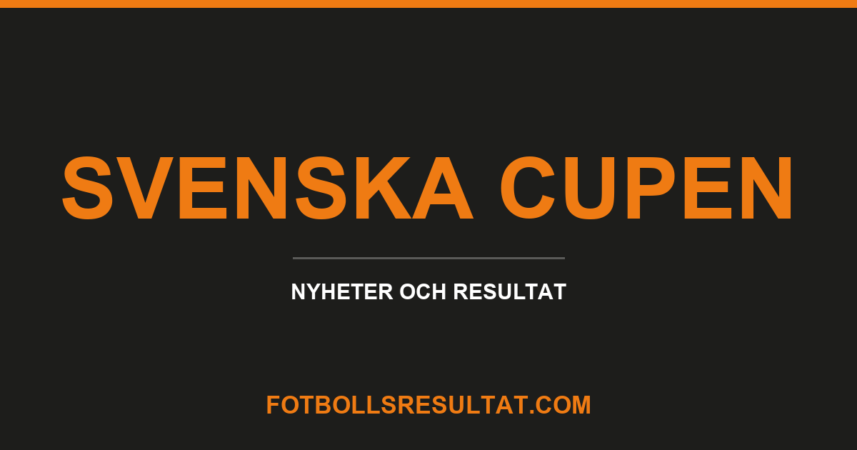 Svenska Cupen, nyheter och resultat