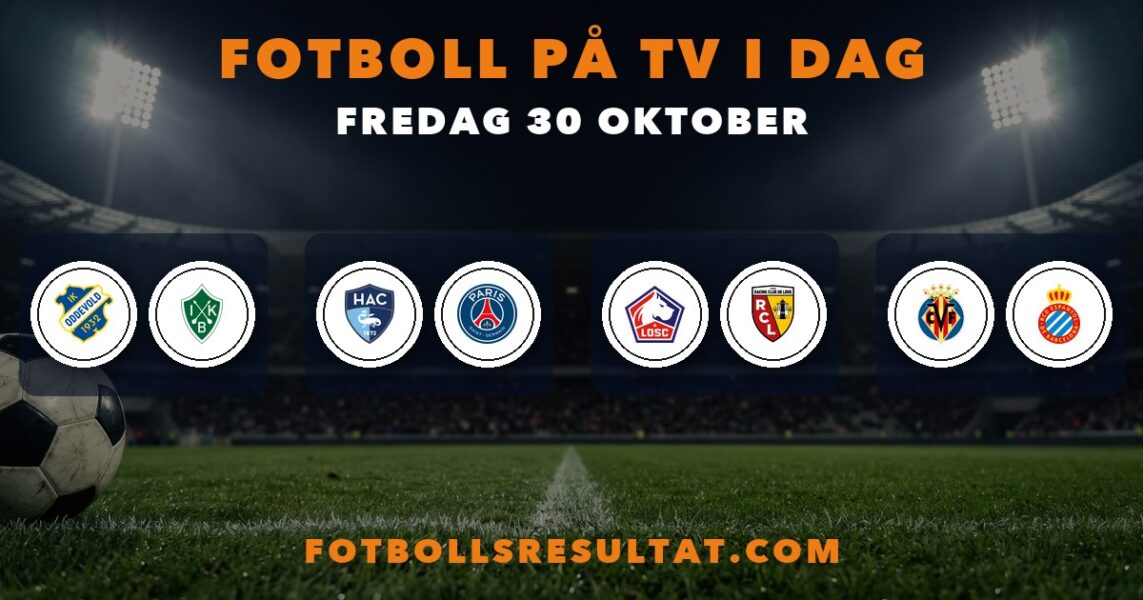 Fotboll på tv i dag fredag 30 oktober. Grafik: Fotbollsresultat.com
