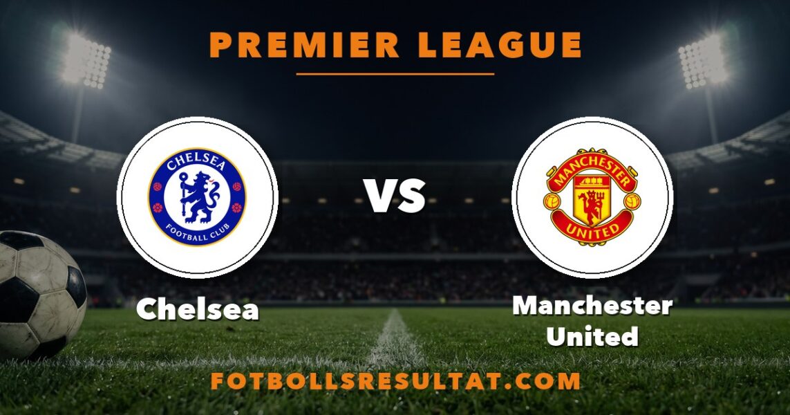 Matchkort Chelsea–Manchester United, Premier League